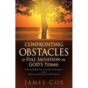 Confronting Obstacles to Full Salvation on God's Terms -- James Cox